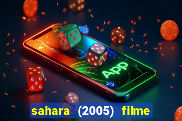 sahara (2005) filme completo dublado